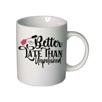 Better late than unpolished - Boutique Ceramic Mug Thumbnail