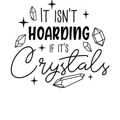 It isn't hoarding if it's Crystals Thumbnail