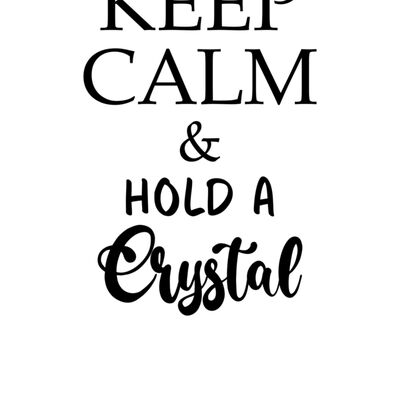 Keep calm & hold a crystal Thumbnail