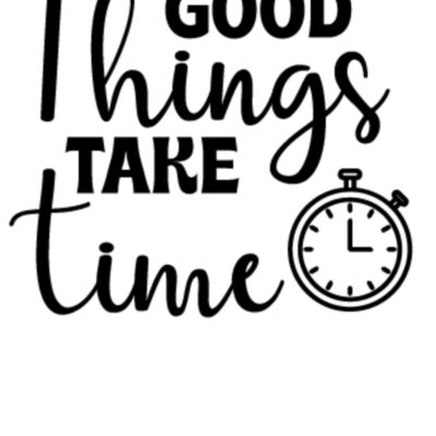 Good things take time Thumbnail