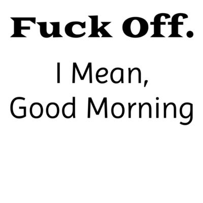 Fuck Off I Mean Good Morning Thumbnail