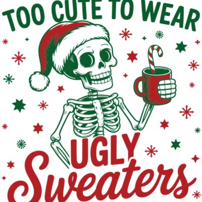 Too Cute To Wear Ugly Sweaters. Thumbnail
