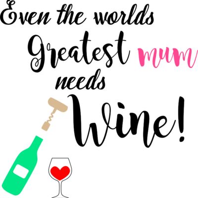 Even the Greatest Mum Needs Wine Thumbnail